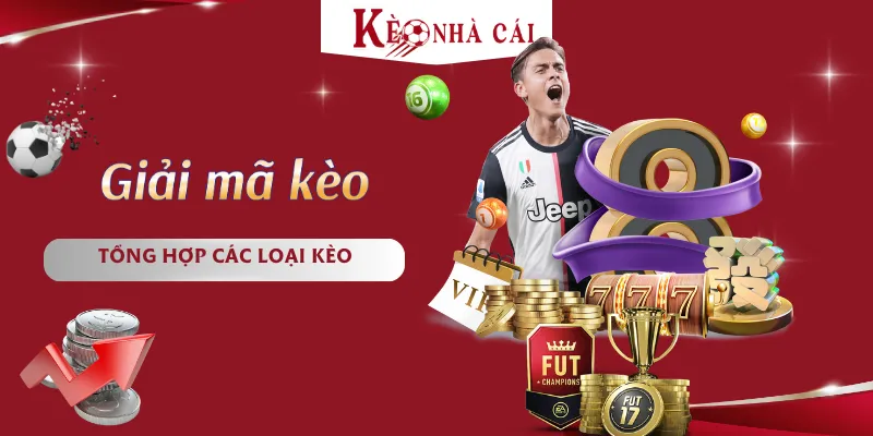 Giải mã các loại kèo nhà cái phổ biến nhất